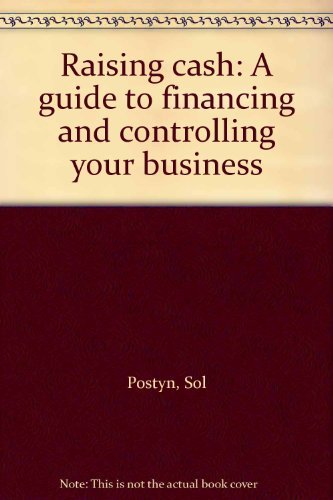 Imagen de archivo de Raising Cash : A Guide to Financing and Controlling Your Business a la venta por Better World Books: West