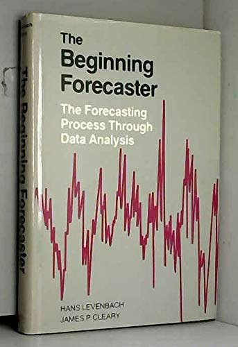 Beispielbild fr The Beginning Forecaster: The Forecasting Process Through Data Analysis zum Verkauf von ThriftBooks-Atlanta