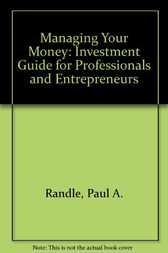 Imagen de archivo de Managing Your Money: Investment Guide for Professionals and Entrepreneurs a la venta por UHR Books
