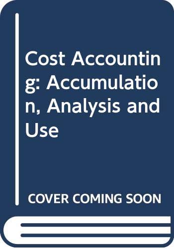 Imagen de archivo de Cost Accounting: Accumulation, Analysis and Use a la venta por Goldstone Books