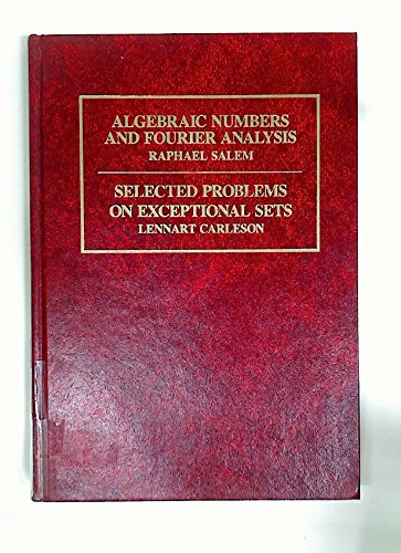 Algebraic Numbers and Fourier Analysis & Selected Problems on Exceptional Sets(Wadsworth Mathematics Series) (9780534980498) by Raphael Salem; Lennart Carleson