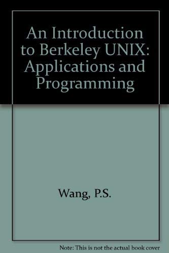 9780534980696: An Introduction to Berkeley UNIX: Applications and Programming
