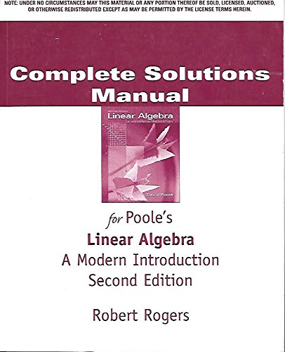 Complete Solutions Manual for Poole's Linear Algebra A Modern Introduction, 2nd Edition (9780534998592) by Robert Rogers