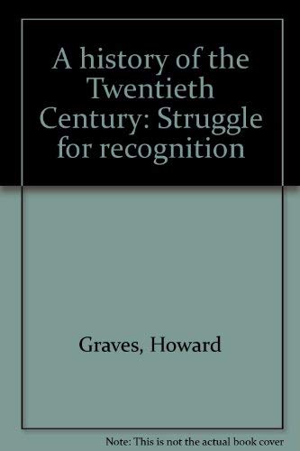 Beispielbild fr A history of the Twentieth Century: Struggle for recognition zum Verkauf von Books From California