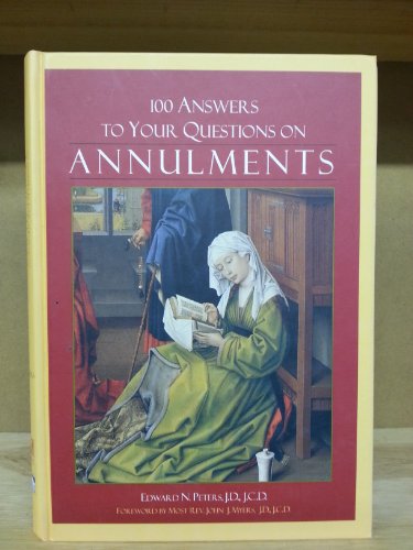 Stock image for 100 Answers to Your Questions on Annulments for sale by Better World Books: West