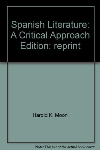 Spanish literature: A critical approach (9780536003799) by Moon, Harold K