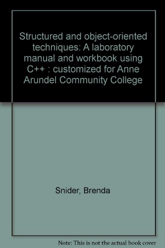 9780536005557: Structured and object-oriented techniques: A laboratory manual and workbook using C++ : customized for Anne Arundel Community College