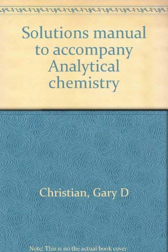 Imagen de archivo de Solutions Manual to Accompany Analytical Chemistry by Gary D. Christian a la venta por My Dead Aunt's Books