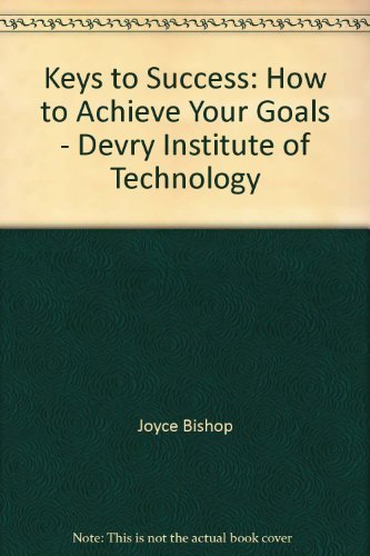 Keys to Success: How to Achieve Your Goals - Devry Institute of Technology (9780536010544) by Joyce Bishop; Sarah Lyman Kravits; Carol Carter