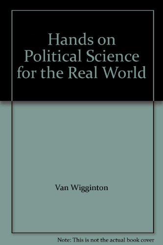 Hands on Political Science for the Real World (9780536014047) by Van Wigginton