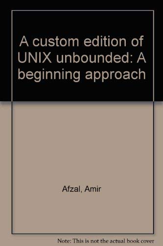 Imagen de archivo de A custom edition of UNIX unbounded: A beginning approach a la venta por Hawking Books