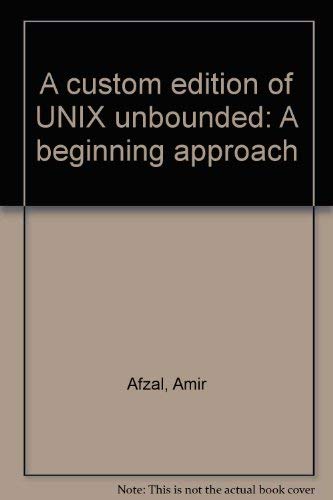 Stock image for A custom edition of UNIX unbounded: A beginning approach for sale by Hawking Books