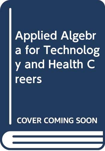 Stock image for Applied Algebra for Technolgy and Health Career for sale by Better World Books