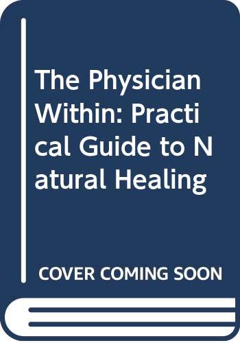 Beispielbild fr The Physician Within: Practical Guide to Natural Healing zum Verkauf von BooksRun