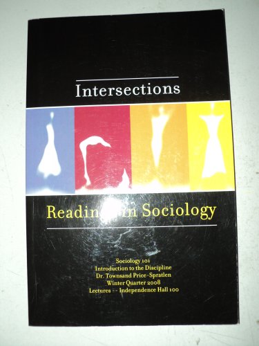 Stock image for Intersections - Readings in Sociology (Sociology 101 Winter Quarter 2008-Introduction to the Discipline) for sale by Irish Booksellers
