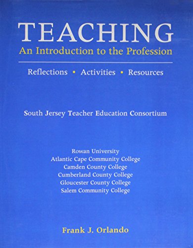 Stock image for Teaching - An Introduction to the Profession - Reflections, Activities, Resources (South Jersey Teacher Education Consortium) for sale by Better World Books