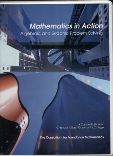 Stock image for Mathematics in action : Algebraic and graphic problem solving : A custom edition for Chandler Gilbert Community College for sale by HPB-Red