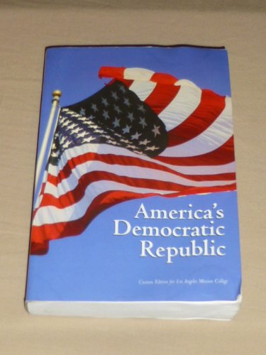 Beispielbild fr America's Democratic Republic - Custom Edition for Los Angeles Mission College zum Verkauf von Books From California