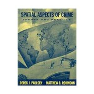 Spatial Aspects of Crime: Theory and Practice (9780536125354) by Paulsen, Derek J.; Robinson, Matthew B.