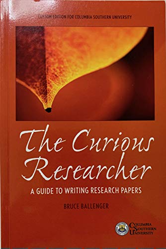 Stock image for The Curious Researcher: A guide to writing research papers, Custom edition for Columbia Southern University for sale by SecondSale