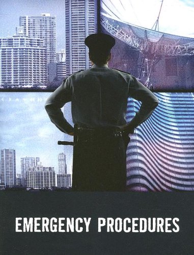 Emergency Procedures : Taken from: Understanding Terrorism and Managing the Consequences, by Paul...