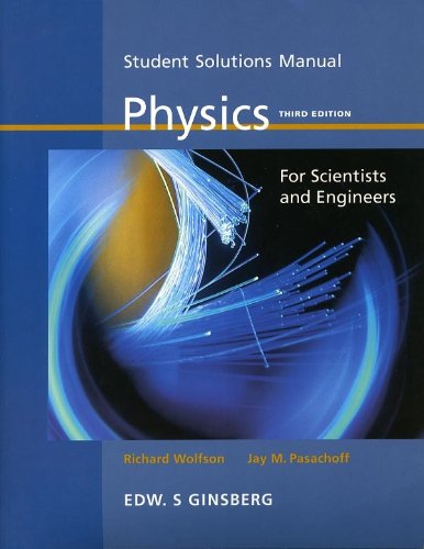 Student Solutions Manual: Physics for Scientists and Engineers (9780536170101) by Wolfson, Richard; Pasachoff, Jay M.