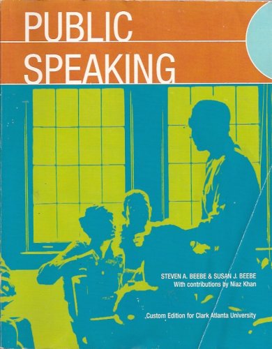 Public Speaking Custom (Taken from Public Speaking: An Audience Centered Approach, 6th. Ed., Custom Edition for Clark Atlanta University) (9780536209962) by Beebe