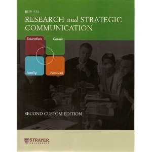 Stock image for Bus. 531 / Research and Strategic Communication, Second Custom Edition for Strayer University for sale by Wonder Book