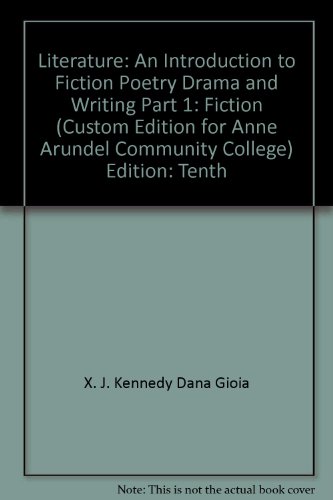 Stock image for Literature: An Introduction to Fiction, Poetry, Drama, and Writing, Part 1: Fiction (Custom Edition for Anne Arundel Community College) for sale by BookHolders