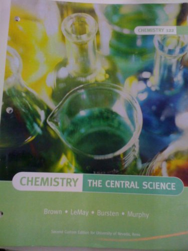 Chemistry: The Central Science - Chemistry 122: Second Custom Edition for the University of Nevada Reno (Binder Ready) (9780536246493) by Brown; LeMay; Murphy