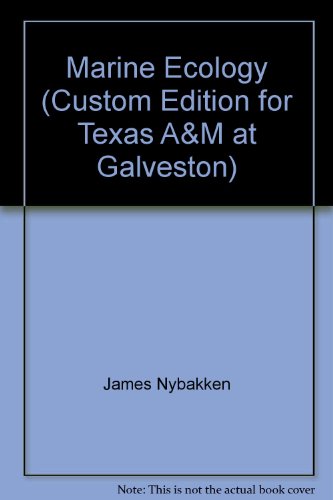 Marine Ecology (Custom Edition for Texas A&M at Galveston) (9780536272515) by James Nybakken