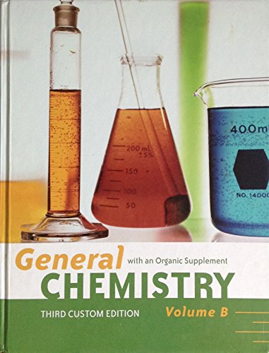 Stock image for General Chemistry with an Organic Supplement, Volume B (Third Custom Edition) for sale by Goodwill Books