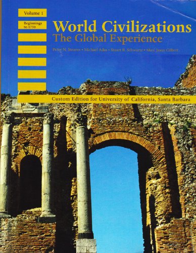 World Civilizations the Global Experience Volume 1 Beginnings to 1750 Custom Edition for Universtity of California, Santa Barbara Ucsb (9780536325679) by Peter N. Stearns; Michael B. Adas