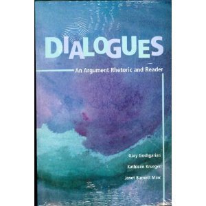 Dialogues: An Argument Thetoric and Reader (9780536342072) by Gary Goshgarian; Kathleen Krueger