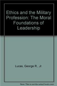 Stock image for Ethics and the Military Profession: The Moral Foundations of Leadership for sale by HPB-Red