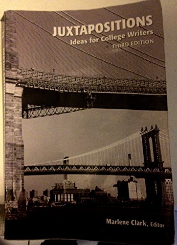 Stock image for Juxtapositions: Ideas for College Writers (3rd Edition) for sale by Ergodebooks