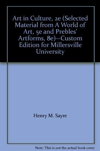 Stock image for Art in Culture, 2e (Selected Material from "A World of Art, 5e" and "Prebles' Artforms, 8e")--Custom Edition for Millersville University for sale by Wonder Book
