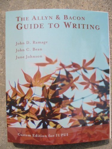 The Allyn & Bacon Guide to Writing Custom Edition for IUPUI (9780536460165) by John D. Ramage; John C. Bean; June Johnson