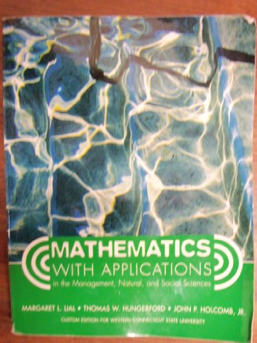 Stock image for Mathematics with Applications in the Management, Natural, and Social Sciences Custom Edition for Western Connecticut State University for sale by ThriftBooks-Dallas