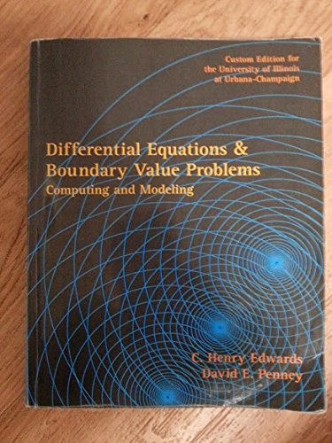 Stock image for Differential Equations & Boundary Value Problems: Computing and Modeling (Custom Edition for the University of Illinois at Urbana-Champaign) for sale by HPB-Red