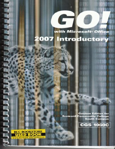 Go! With Microsoft Office 2007 Introductory Course (CGS 1060C) (9780536502452) by Shelly Gaskin; Robert L. Ferrett; Alicia Vargas; Alan Evans; Kendall Martin; Mary Anne Poatsy; Suzanne Marks