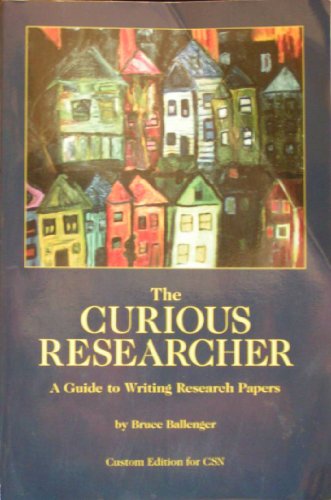 9780536516640: The Curious Researcher: A Guide to Writing Research Papers (Custom Edition for CSN, College of Southern Nevada)