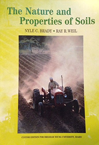 The Nature and Properties of Soils (Custom edition for Brigham Young University, Idaho, taken from The Nature and Properties of Soils, 14th ed.) (9780536522795) by Nyle C. Brady