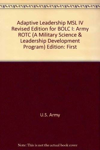 Beispielbild fr Adaptive Leadership, MSL IV, Revised Edition for BOLC I: Army ROTC (A Military Science & Leadership Development Program) zum Verkauf von Wonder Book