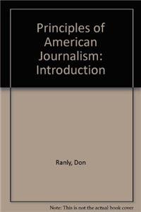 Imagen de archivo de Principles of American Journalism: Introduction Ranly, Don a la venta por GridFreed