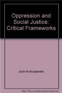 Stock image for Oppression and Social Justice - Critical Frameworks for sale by Books Puddle