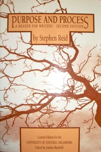 Purpose and Process: A Reader for Writers (Custom Edition for the University of Central Oklahoma) (9780536586292) by Stephen Reid