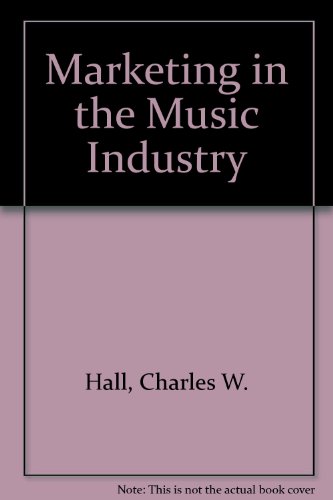 Marketing in the Music Industry - Charles W. Hall