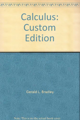 Calculus: Custom Edition (9780536594990) by Gerald L. Bradley; Karl J. Smith; Jr. C. H. Edwards; David E. Penney