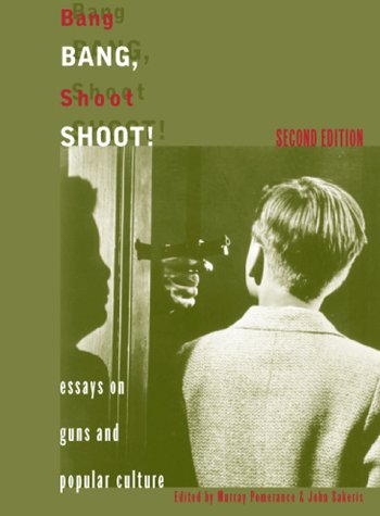 Beispielbild fr Bang Bang, Shoot Shoot! Essays on Guns and Popular Culture, Second Edition zum Verkauf von ThriftBooks-Dallas